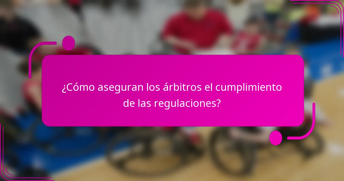 ¿Cómo aseguran los árbitros el cumplimiento de las regulaciones?
