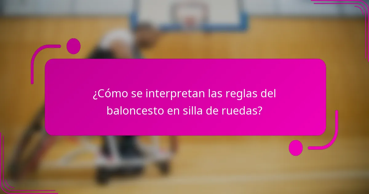 ¿Cómo se interpretan las reglas del baloncesto en silla de ruedas?