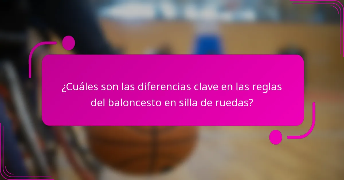 ¿Cuáles son las diferencias clave en las reglas del baloncesto en silla de ruedas?