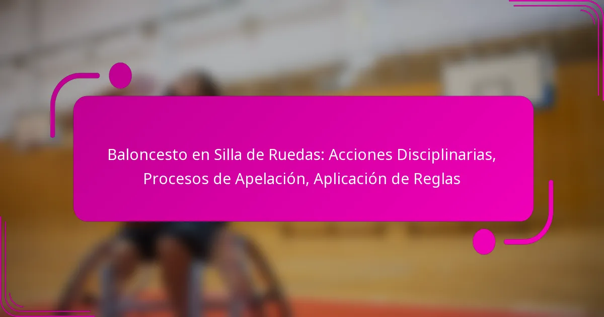 Baloncesto en Silla de Ruedas: Acciones Disciplinarias, Procesos de Apelación, Aplicación de Reglas