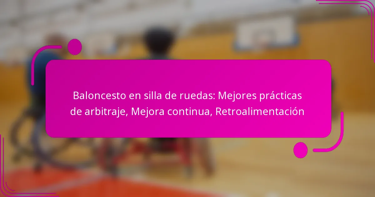 Baloncesto en silla de ruedas: Mejores prácticas de arbitraje, Mejora continua, Retroalimentación