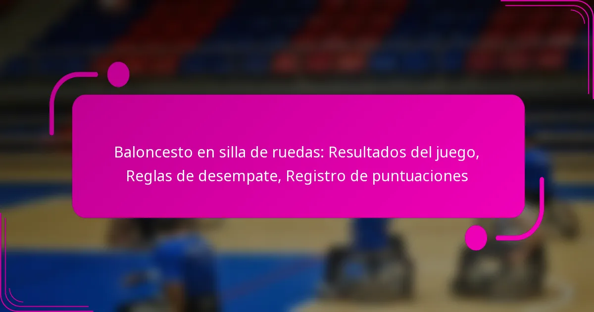 Baloncesto en silla de ruedas: Resultados del juego, Reglas de desempate, Registro de puntuaciones