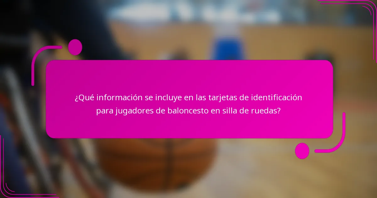 ¿Qué información se incluye en las tarjetas de identificación para jugadores de baloncesto en silla de ruedas?